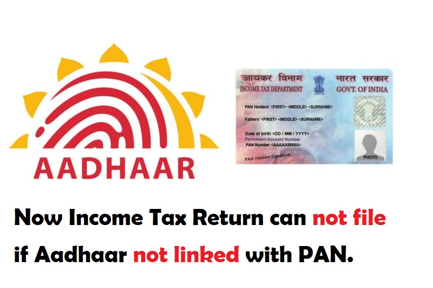 Now Income Tax Return can not file if Aadhaar not linked with PAN 2